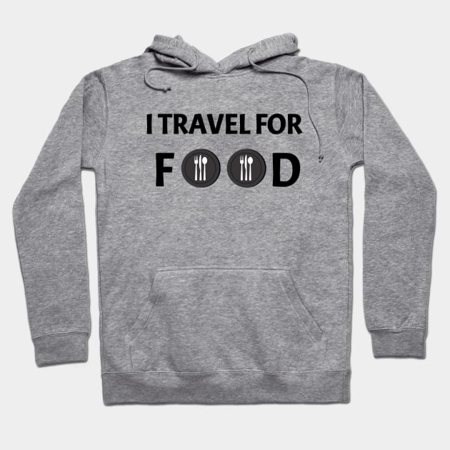 I Travel For Food | Foodie Vlogger Adventure Quote Hoodie by eockert